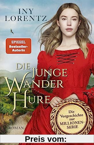 Die junge Wanderhure: Roman | Das lang ersehnte Prequel der erfolgreichsten Serie vom »Königspaar der deutschen Bestsellerliste« DIE ZEIT